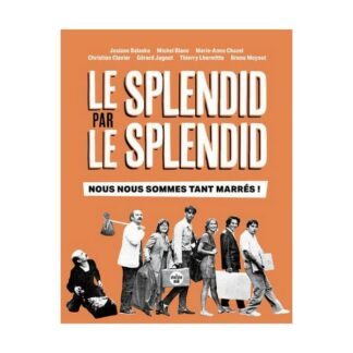 Le Splendid par Le Splendid : Nous nous sommes tant marrés -